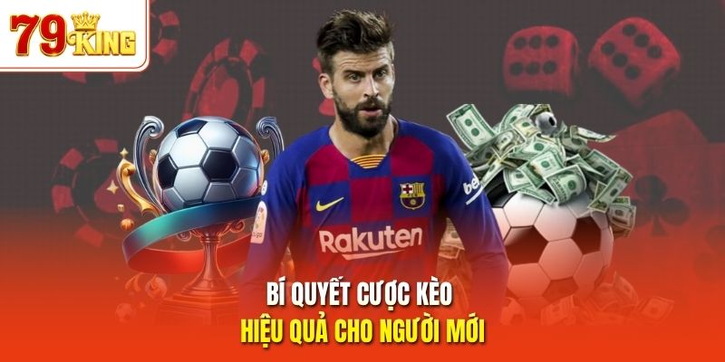 Bí quyết cược kèo hiệu quả cho người mới