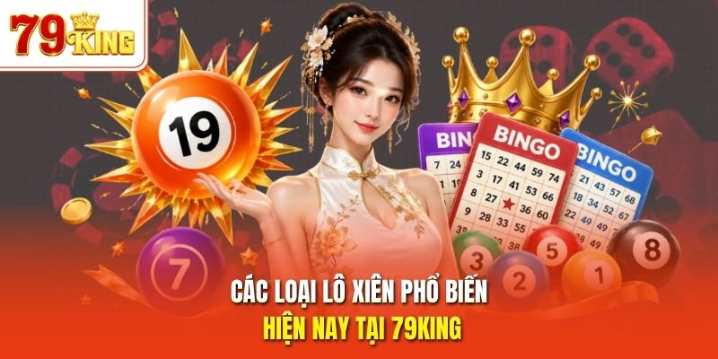 Các loại lô xiên phổ biến hiện nay tại 79King