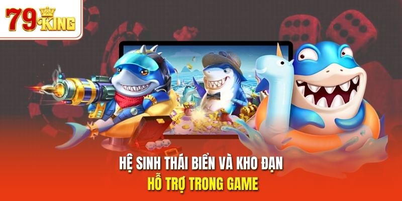 Hệ sinh thái biển và kho đạn hỗ trợ trong game