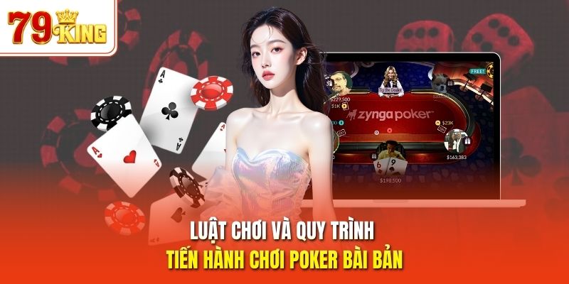 Luật chơi và quy trình tiến hành chơi Poker bài bản