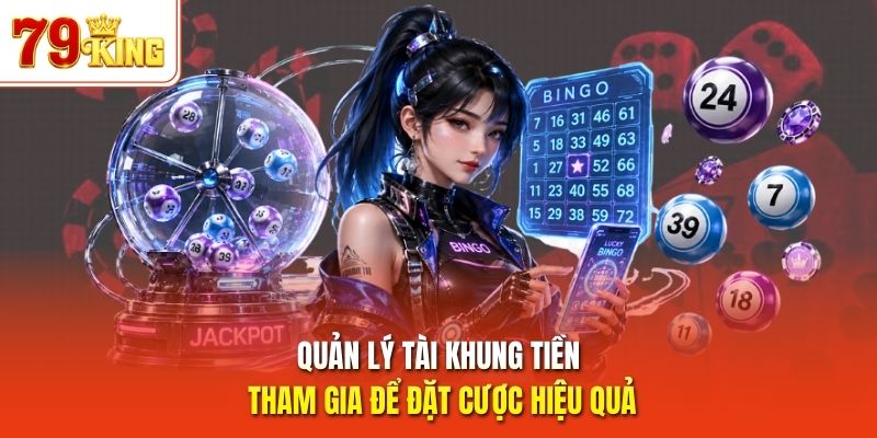 Quản lý tài khung tiền tham gia để đặt cược hiệu quả