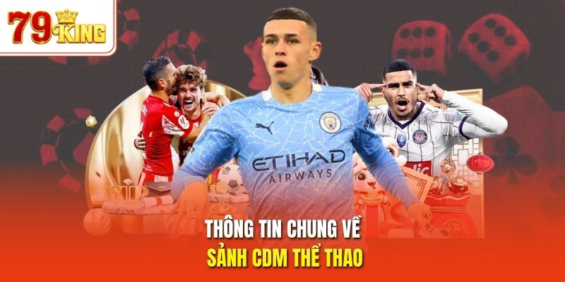 Thông tin chung về sảnh CDM thể thao