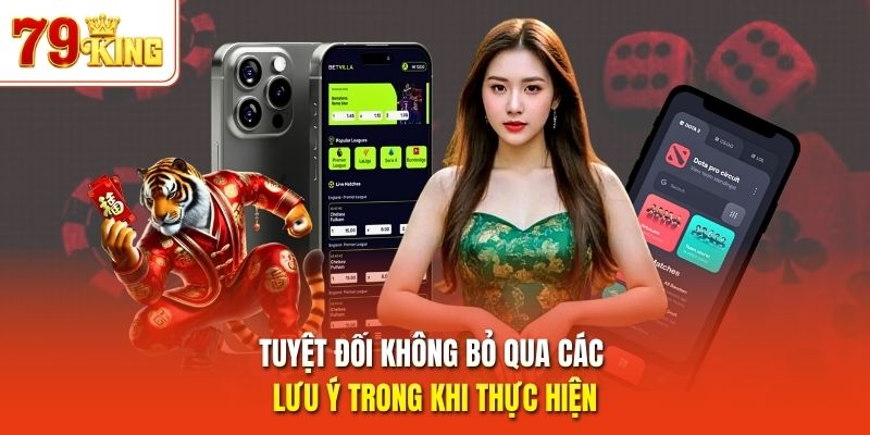 Tuyệt đối không bỏ qua các lưu ý trong khi thực hiện